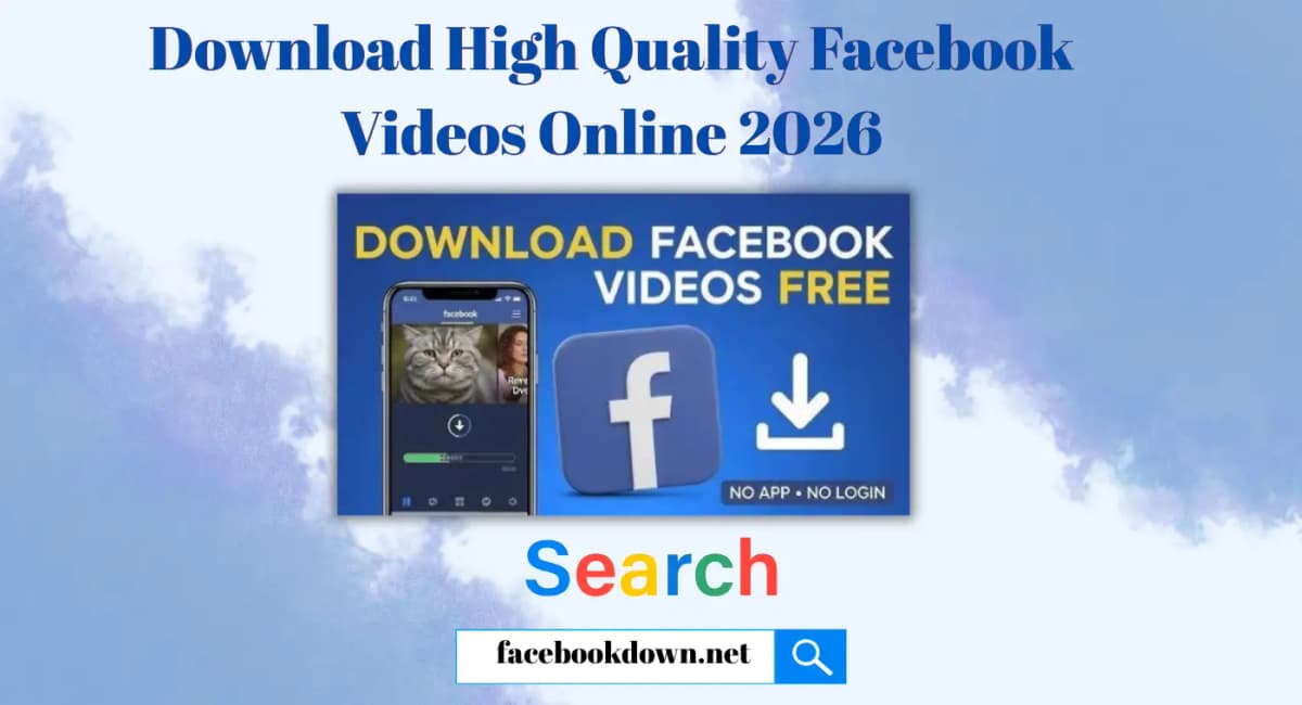 Download Facebook Videos in HD Quality 2026 Download High Quality Facebook Videos Online 2026 in 720p and 1080p HD